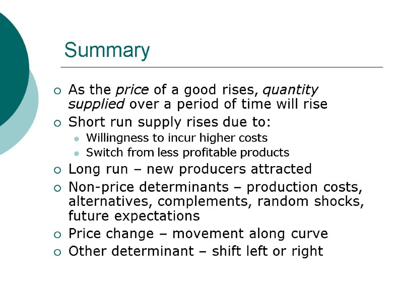 Summary As the price of a good rises, quantity supplied over a period of